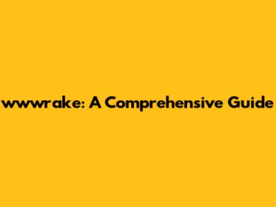 wwwrake: A Comprehensive Guide